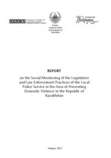 REPORT on the Social Monitoring of the Legislation and Law Enforcement Practices of the Local Police Service in the Area of Preventing Domestic Violence in the Republic of Kazakhstan